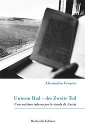 Unterm Rad-der Zweite Teil. Uno scrittore tedesco per le strade di Assisi