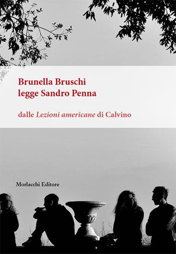 Brunella Bruschi legge Sandro Penna. Dalle «Lezioni americane» di Calvino - Brunella Bruschi - Libro Morlacchi 2017, Pubblicazioni della Società Generale di Mutuo Soccorso fra gli artisti e gli operai di Perugia | libraccio.click