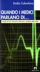 Quando i medici parlano di... Consigli utili per conoscere e affrontare i problemi della salute - Emilio Colombino - Libro Armando Editore 2007, Medicina oggi | libraccio.click