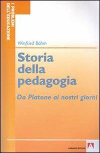 Storia della pedagogia. Da Platone ai nostri giorni - Winfried Böhm - Libro Armando Editore 2008, I problemi dell'educazione | libraccio.click