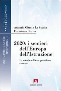 2010. I sentieri dell'Europa dell'istruzione - Antonio Giunta La Spada, Francesca Brotto - Libro Armando Editore 2011, I problemi della didattica | libraccio.click