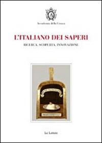 L' italiano dei saperi. Ricerca, scoperta, innovazione - Domenico De Martino, Nicoletta Maraschio - Libro Le Lettere 2014, La lingua italiana nel mondo | libraccio.click