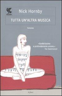 Tutta un'altra musica - Nick Hornby - Libro Guanda 2010, Le Fenici tascabili | libraccio.click