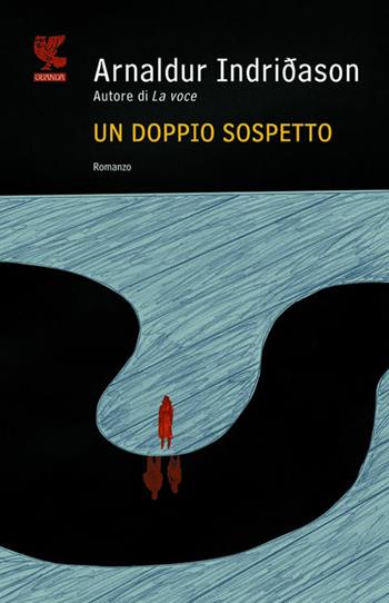Un doppio sospetto. I casi dell'ispettore Erlendur Sveinsson. Vol. 7 - Arnaldur Indriðason - Libro Guanda 2011, Narratori della Fenice | libraccio.click