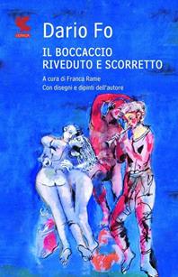 Il Boccaccio riveduto e scorretto. Ediz. illustrata - Dario Fo - Libro Guanda 2011, Fuori collana | libraccio.click