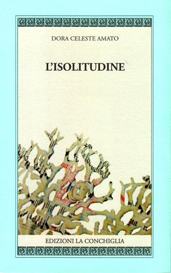 L'isolitudine - Dora Celeste Amato - Libro Edizioni La Conchiglia 2014, Harpa | libraccio.click