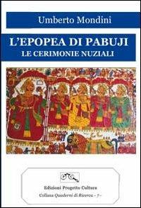 L' epopea di Pabuji. Le cerimonie nuziali - Umberto Mondini - Libro Progetto Cultura 2013, Quaderni di ricerca | libraccio.click