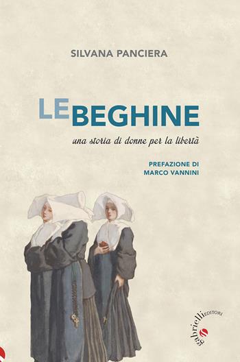 Le beghine. Una storia di donne per la libertà. Ediz. ampliata - Silvana Panciera - Libro Gabrielli Editori 2022 | libraccio.click