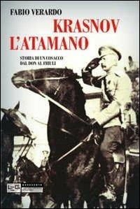 Krasnov l'atamano. Storia di un cosacco dal Don al Friuli - Fabio Verardo - Libro LEG Edizioni 2012, Novecento | libraccio.click