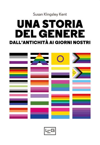 Una storia del genere. Dall'antichità ai giorni nostri - Susan Kingsley Kent - Libro LEG Edizioni 2021, La clessidra di Clio | libraccio.click