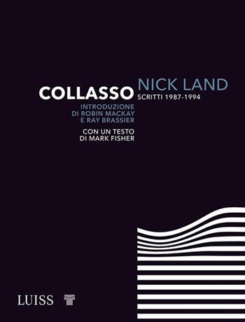 Collasso. Scritti 1987-1994 - Nick Land - Libro Luiss University Press 2020, Intempo | libraccio.click