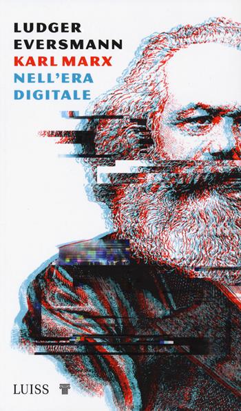 Karl Marx nell'era digitale - Ludger Eversmann - Libro Luiss University Press 2022, Nota bene | libraccio.click