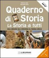 Il quaderno di storia. La storia di tutti. Per la Scuola media. Vol. 1: Dall'origine dell'universo al mondo greco