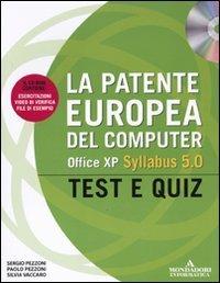 La patente europea del computer. Office XP, Syllabus 5.0. Test e Quiz. Con CD-ROM - Paolo Pezzoni, Sergio Pezzoni, Silvia Vaccaro - Libro Mondadori Informatica 2009, ECDL | libraccio.click