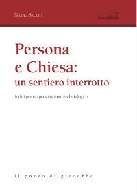 Persona e Chiesa: un sentiero interrotto. Indizi per un personalismo ecclesiologico - Nicola Salato - Libro Il Pozzo di Giacobbe 2013, Aloisiana | libraccio.click