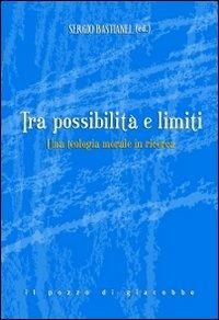 Tra possibilità e limiti. Una teologia morale in ricerca  - Libro Il Pozzo di Giacobbe 2012, Sequela di Cristo. Itin. teologia morale | libraccio.click