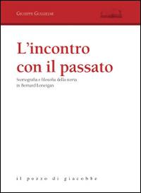 L'incontro con il passato. Storiografia e filosofia della storia in Bernard Lonergan - Giuseppe Guglielmi - Libro Il Pozzo di Giacobbe 2015, Aloisiana | libraccio.click