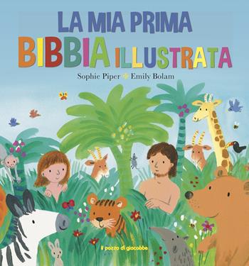 La mia prima Bibbia illustrata - Sophie Piper, Emily Bolam - Libro Il Pozzo di Giacobbe 2018 | libraccio.click