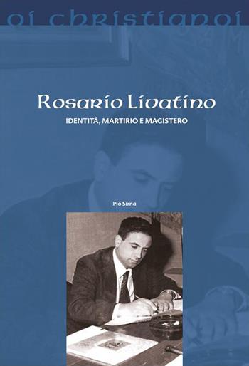 Rosario Livatino. Identità, martirio e magistero - Pio Sirna - Libro Il Pozzo di Giacobbe 2020, Oi christianoi. Sezione moderna e contemporanea | libraccio.click