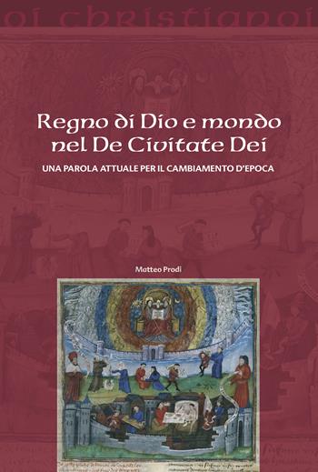 Regno di Dio e mondo nel De Civitate Dei. Una parola attuale per il cambiamento d'epoca - Matteo Prodi - Libro Il Pozzo di Giacobbe 2021, Oi christianoi. Sezione antica | libraccio.click