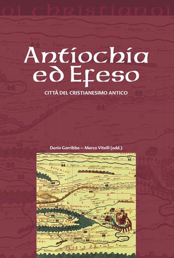 Antiochia ed Efeso. Città del cristianesimo antico - Marco Vitelli - Libro Il Pozzo di Giacobbe 2023, Oi christianoi. Sezione antica | libraccio.click