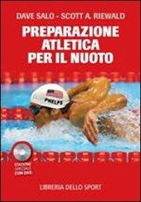 La preparazione atletica per il nuoto. Con DVD - Dave Salo, Scott A. Riewald - Libro Libreria dello Sport 2013 | libraccio.click