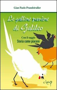 Le galline pavàne di Galileo. Con il saggio «Storia come piacere» - Gian Paolo Prandstraller - Libro CLEUP 2009, Narrativa | libraccio.click