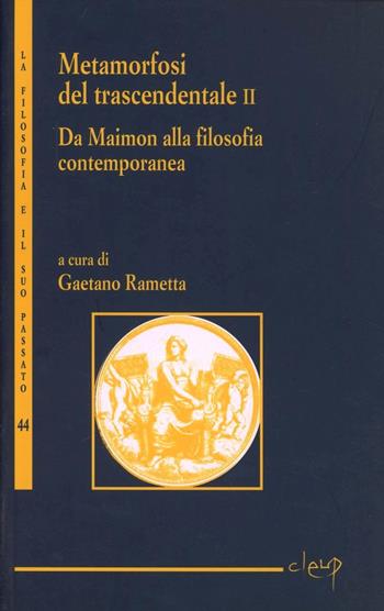 Metamorfosi del trascendentale. Vol. 2: Da Maimon alla filosofia contemporanea.  - Libro CLEUP 2012, La filosofia e il suo passato | libraccio.click