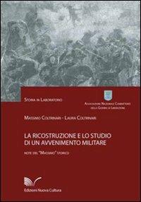 La ricostruzione e lo studio di un avvenimento militare - Massimo Coltrinari, Laura Coltrinari - Libro Nuova Cultura 2009, Storia in laboratorio | libraccio.click