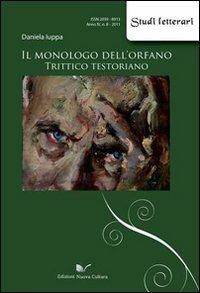 Il monologo dell'orfano. Trittico testoriano - Daniela Iuppa - Libro Nuova Cultura 2011, Studi letterari | libraccio.click