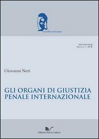 Gli organi di giustizia penale internazionale - Giovanni Neri - Libro Nuova Cultura 2012, Jus & law | libraccio.click
