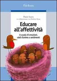 Educare all'affettività. A scuola di emozioni, stati d'animo e sentimenti - Dario Ianes, Heidrun Demo - Libro Erickson 2007, Guide per l'educazione | libraccio.click