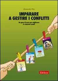 Imparare a gestire i conflitti. Un gioco di carte per migliorare le relazioni sociali - Alessandra Neri - Libro Erickson 2008, Materiali per l'educazione | libraccio.click