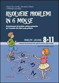 Risolvere problemi in 6 mosse. Potenziamento del problem solving matematico per il secondo ciclo della scuola primaria - Chiara De Candia, Nicoletta Cibinel, Daniela Lucangeli - Libro Erickson 2009, Materiali per l'educazione | libraccio.click