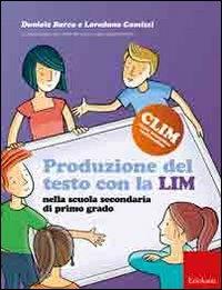 Produzione del testo con la LIM nella scuola secondaria di primo grado - Daniele Barca, Loredana Camizzi - Libro Erickson 2011, CLIM-Classe interattiva multimediale | libraccio.click