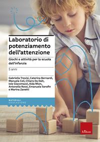 Laboratorio di potenziamento dell'attenzione. Giochi e attività per la scuola dell'infanzia. Vol. 1: 5 anni  - Libro Erickson 2013, Materiali di recupero e sostegno | libraccio.click