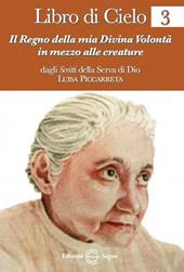 Libro di cielo 3. Il regno della mia divina volontà in mezzo alle creature