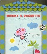 Whisky il ragnetto. Ediz. illustrata. Con CD Audio - Maurizio Fabrizio, Lorenzo Tozzi, SOPHIE FATUS - Libro Gallucci 2011, Gli abbecelibri | libraccio.click