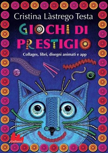 Giochi di prestigio. Ediz. illustrata - Cristina Làstrego - Libro Gallucci 2013, Capricci | libraccio.click