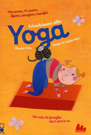 Giochiamo allo yoga - Claudia Porta, Sophie Fatus - Libro Gallucci 2015 | libraccio.click