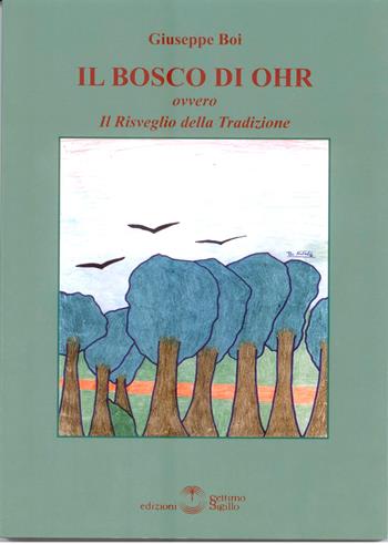 Il bosco di Ohr. Il risveglio della tradizione - Giuseppe Boi - Libro Settimo Sigillo-Europa Lib. Ed 2010, Mythos | libraccio.click