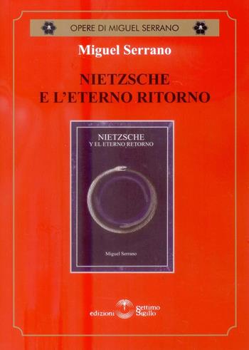 Nietzsche e l'eterno ritorno - Miguel Serrano - Libro Settimo Sigillo-Europa Lib. Ed 2015, Opere di Miguel Serrano | libraccio.click