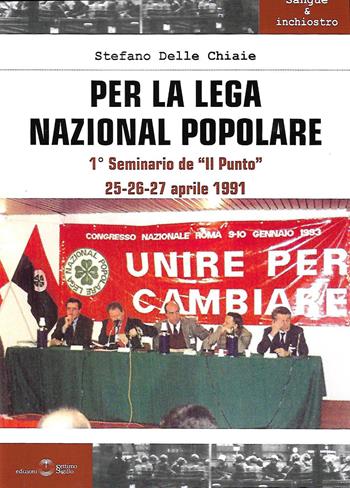Per la Lega Nazional Popolare. Primo seminario de «Il punto» - Stefano Delle Chiaie - Libro Settimo Sigillo-Europa Lib. Ed 2021 | libraccio.click