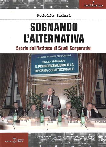 Sognando l'alternativa. Storia dell'Istituto di Studi Corporativi - Rodolfo Sideri - Libro Settimo Sigillo-Europa Lib. Ed 2022, Sangue e inchiostro | libraccio.click
