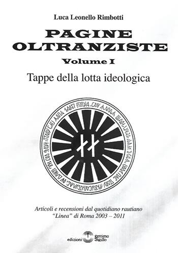 Pagine oltranziste. Tappe della lotta ideologica. Vol. 1 - Luca Leonello Rimbotti - Libro Settimo Sigillo-Europa Lib. Ed 2026, Saggi | libraccio.click