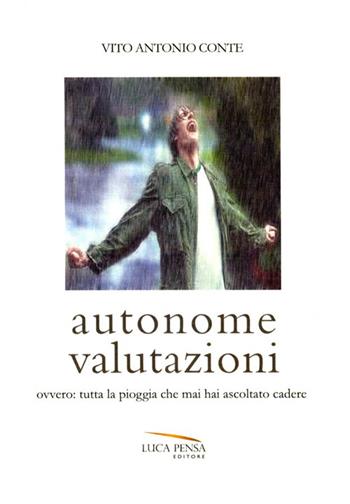 Autonome valutazioni ovvero: tutta la pioggia che mai hai ascoltato cadere - Vito A. Conte - Libro Pensa Editore 2014, Graffiti | libraccio.click