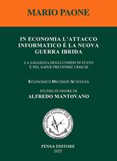 In economia l'attacco informatico è la nuova guerra ibrida. La saggezza degli uomini di Stato è nel saper prevenire i rischi