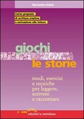 Giochi con le storie. Modi, esercizi e tecniche per leggere, scrivere e raccontare