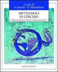 Mettiamoci in cerchio. Manuale per favorire il dialogo e la democrazia nei gruppi  - Libro Edizioni La Meridiana 2012, Partenze... per educare alla pace | libraccio.click