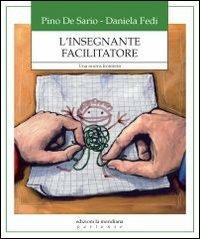 L'insegnante facilitatore. Una nuova frontiera - Pino De Sario, Daniela Fedi - Libro Edizioni La Meridiana 2011, Partenze... per educare alla pace | libraccio.click